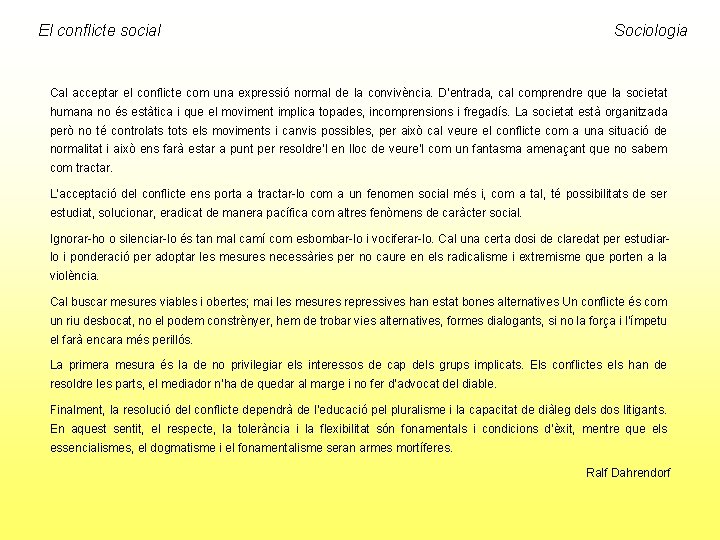 El conflicte social Sociologia Cal acceptar el conflicte com una expressió normal de la