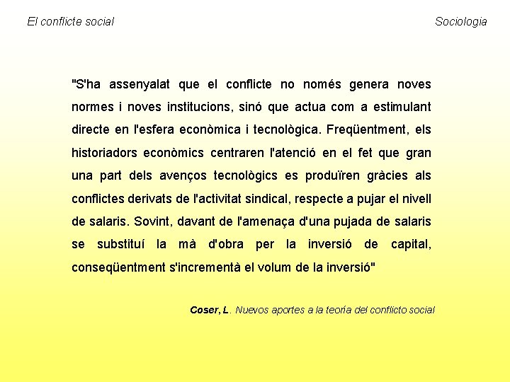 El conflicte social Sociologia "S'ha assenyalat que el conflicte no només genera noves normes