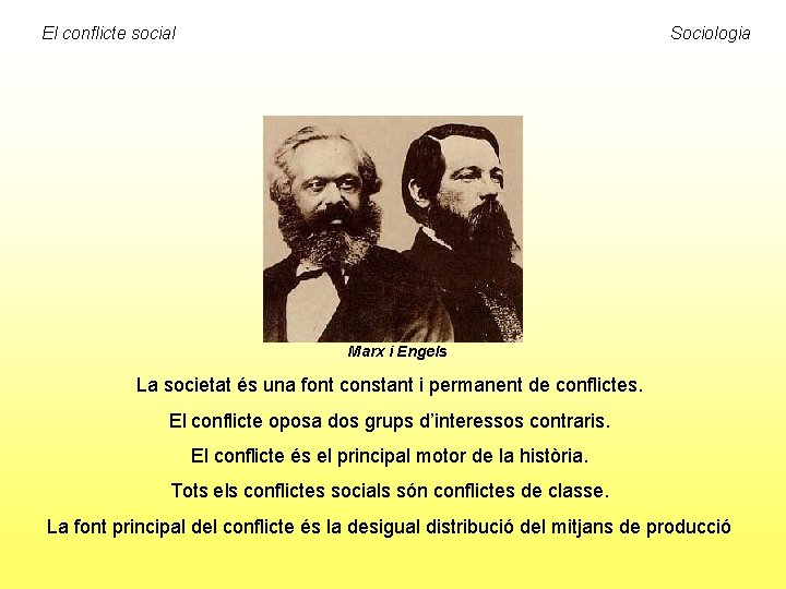 El conflicte social Sociologia Marx i Engels La societat és una font constant i