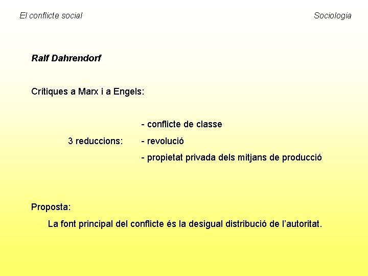 El conflicte social Sociologia Ralf Dahrendorf Crítiques a Marx i a Engels: - conflicte