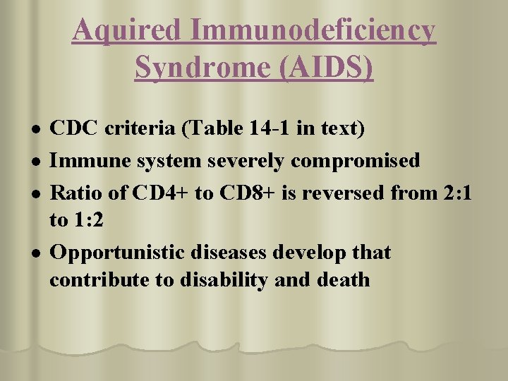 Aquired Immunodeficiency Syndrome (AIDS) l l CDC criteria (Table 14 -1 in text) Immune