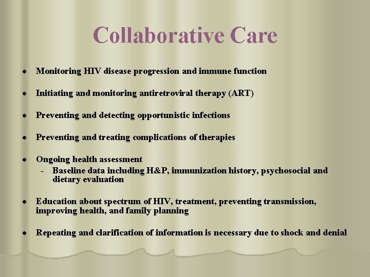 Collaborative Care l Monitoring HIV disease progression and immune function l Initiating and monitoring