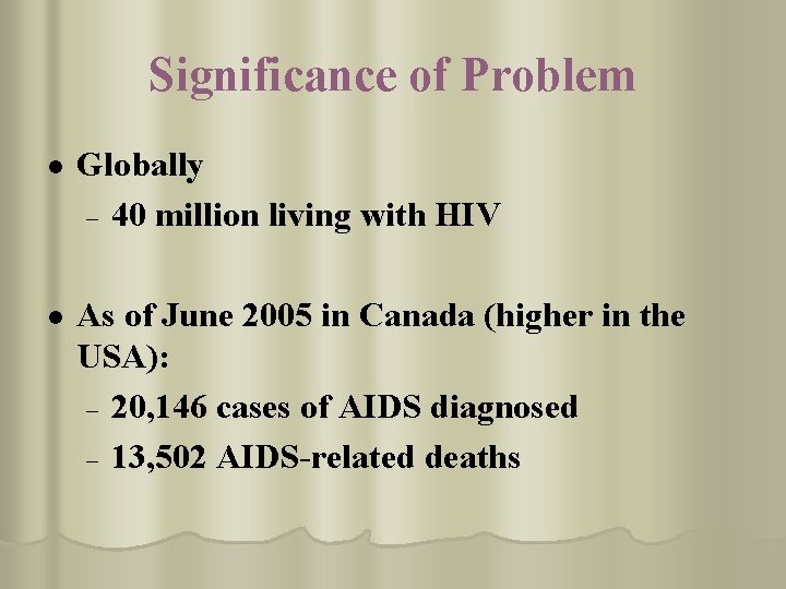 Significance of Problem l Globally – 40 million living with HIV l As of