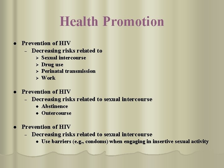 Health Promotion l Prevention of HIV – Decreasing risks related to Ø Ø l