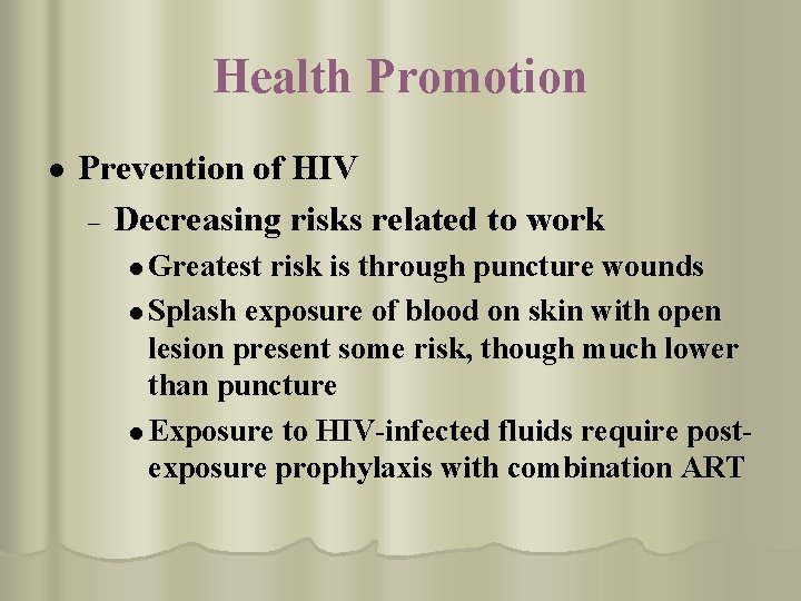 Health Promotion l Prevention of HIV – Decreasing risks related to work l Greatest