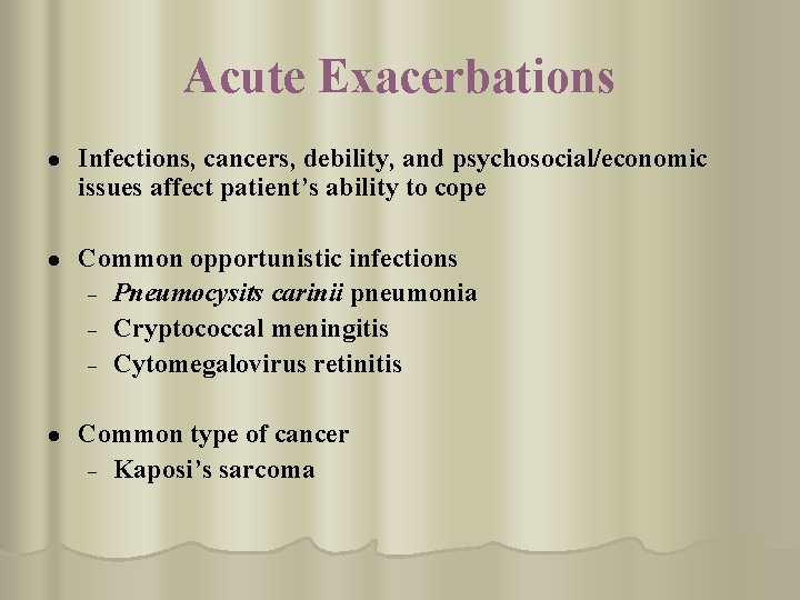 Acute Exacerbations l Infections, cancers, debility, and psychosocial/economic issues affect patient’s ability to cope