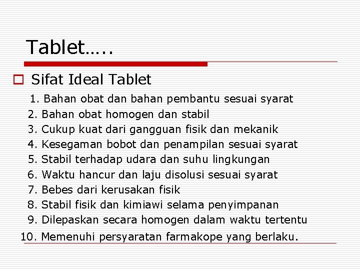 Tablet…. . o Sifat Ideal Tablet 1. Bahan obat dan bahan pembantu sesuai syarat