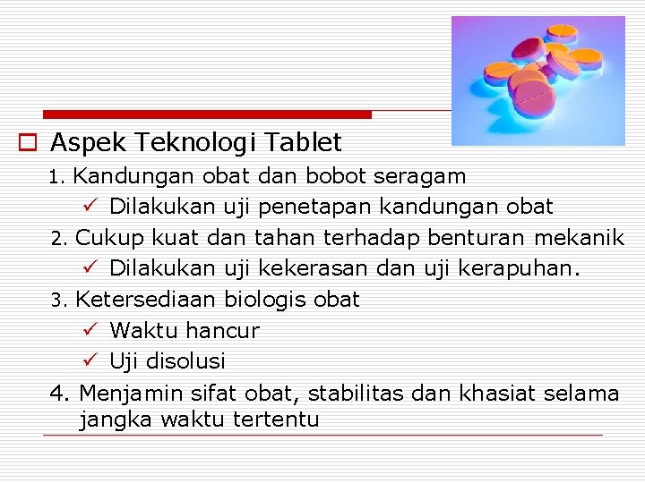 o Aspek Teknologi Tablet 1. Kandungan obat dan bobot seragam ü Dilakukan uji penetapan