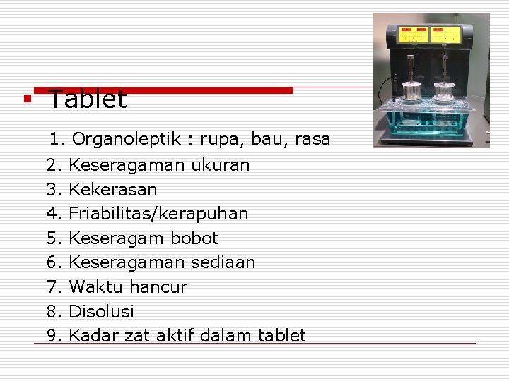 § Tablet 1. Organoleptik : rupa, bau, rasa 2. 3. 4. 5. 6. 7.