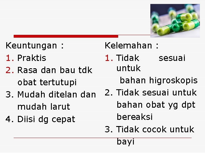 Keuntungan : Kelemahan : 1. Praktis 1. Tidak sesuai untuk 2. Rasa dan bau