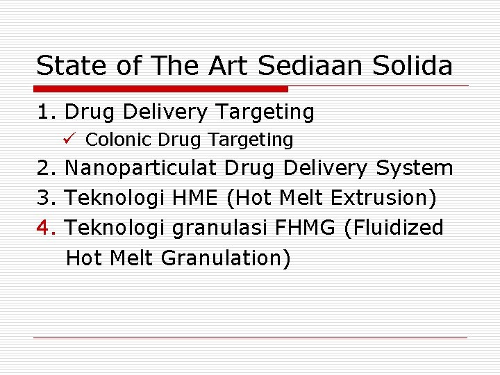 State of The Art Sediaan Solida 1. Drug Delivery Targeting ü Colonic Drug Targeting