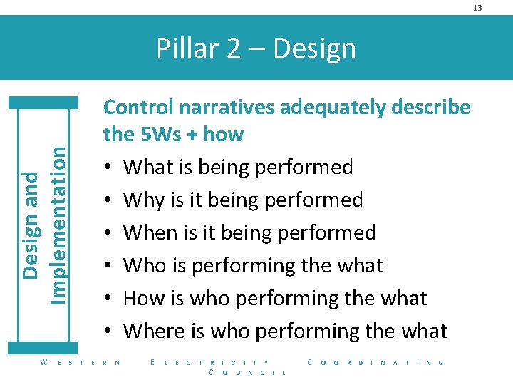 13 Design and Implementation Pillar 2 – Design W E S Control narratives adequately