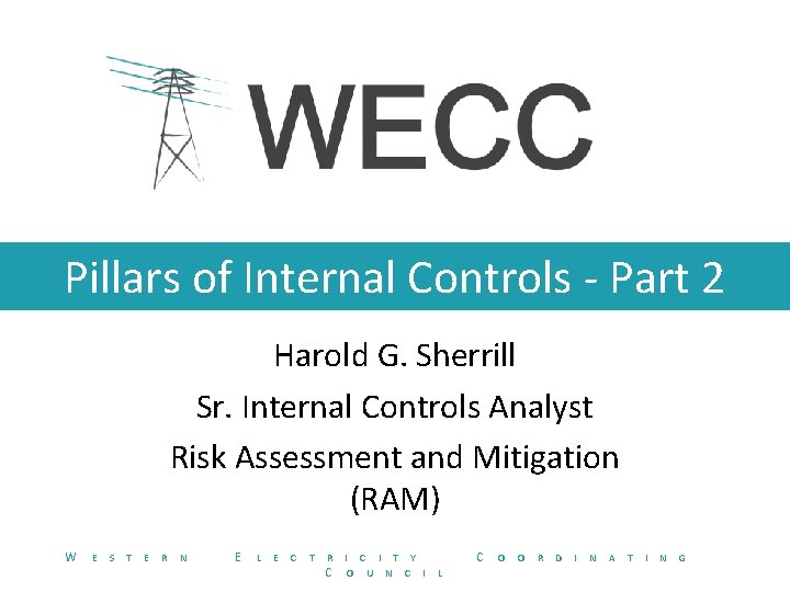 Pillars of Internal Controls - Part 2 Harold G. Sherrill Sr. Internal Controls Analyst