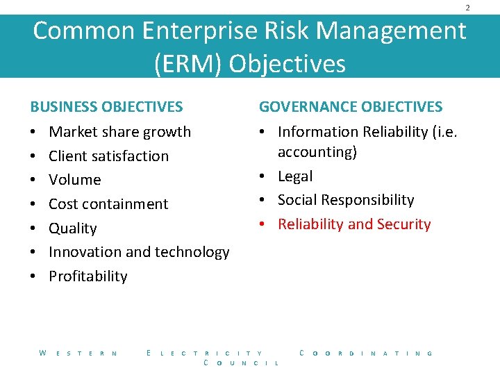 2 Common Enterprise Risk Management (ERM) Objectives BUSINESS OBJECTIVES • Market share growth •