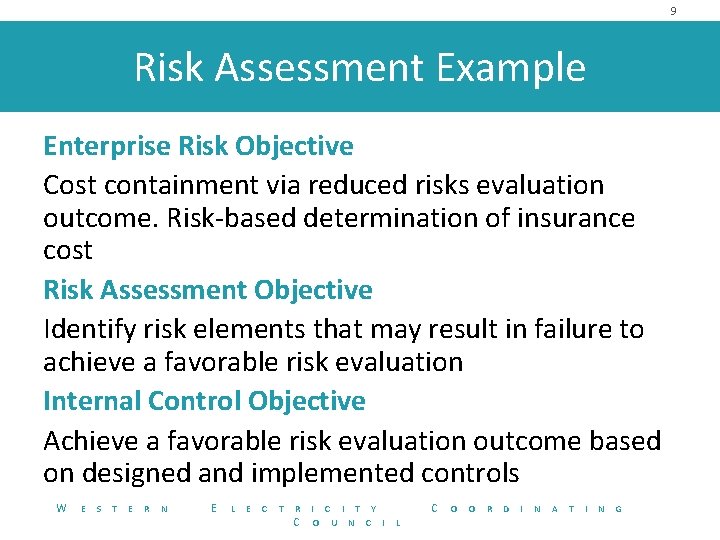 9 Risk Assessment Example Enterprise Risk Objective Cost containment via reduced risks evaluation outcome.