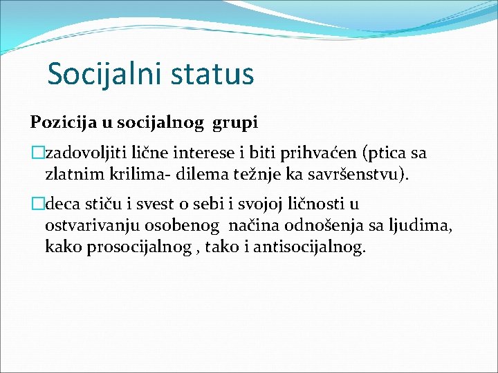 Socijalni status Pozicija u socijalnog grupi �zadovoljiti lične interese i biti prihvaćen (ptica sa