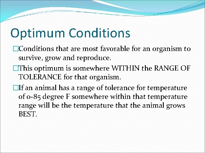 Optimum Conditions �Conditions that are most favorable for an organism to survive, grow and