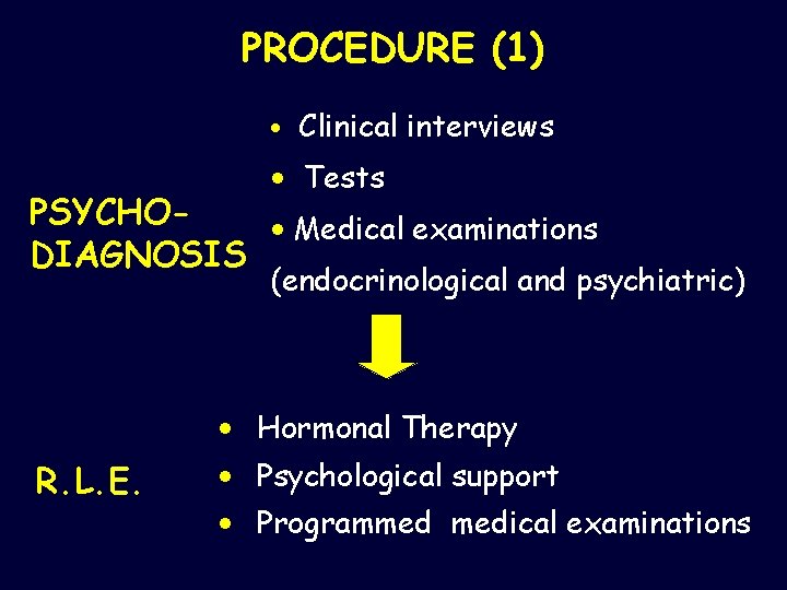 PROCEDURE (1) • Clinical interviews • Tests PSYCHO • Medical examinations DIAGNOSIS (endocrinological and