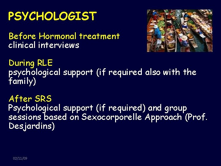 PSYCHOLOGIST Before Hormonal treatment clinical interviews During RLE psychological support (if required also with