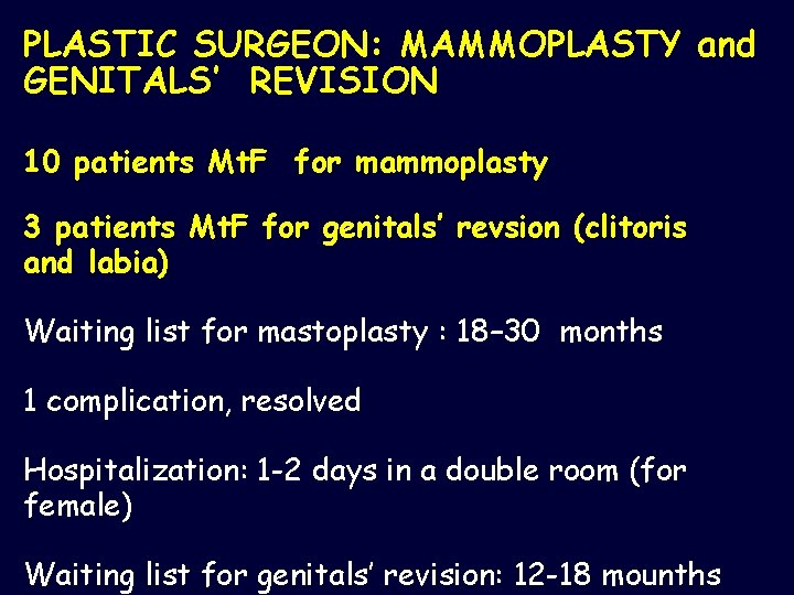 PLASTIC SURGEON: MAMMOPLASTY and GENITALS’ REVISION 10 patients Mt. F for mammoplasty 3 patients