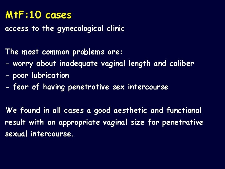 Mt. F: 10 cases access to the gynecological clinic The most common problems are: