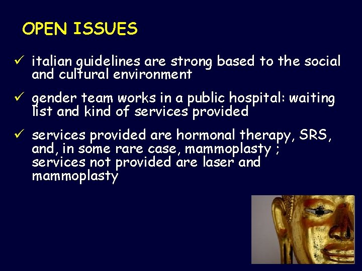 OPEN ISSUES ü italian guidelines are strong based to the social and cultural environment