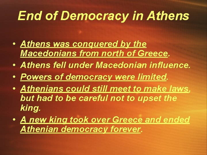 End of Democracy in Athens • Athens was conquered by the Macedonians from north