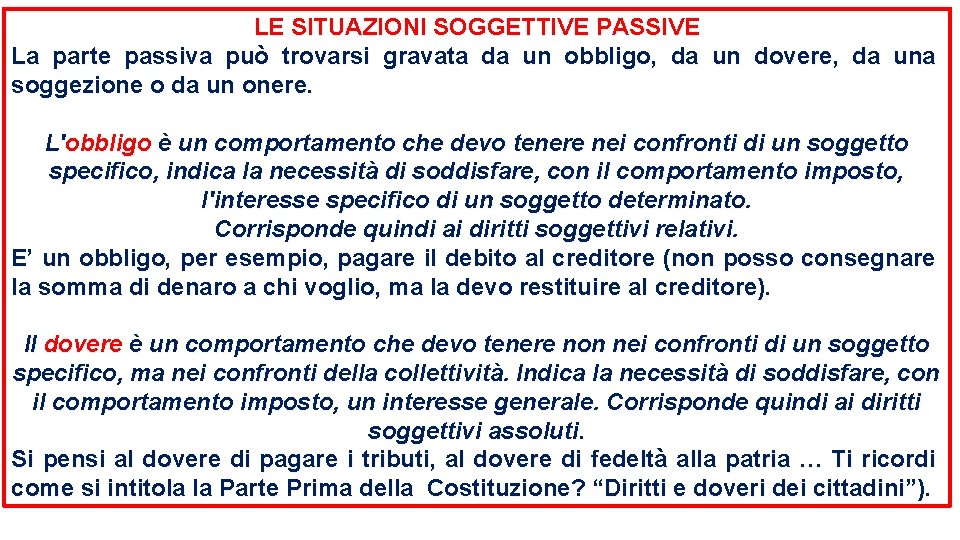 LE SITUAZIONI SOGGETTIVE PASSIVE La parte passiva può trovarsi gravata da un obbligo, da