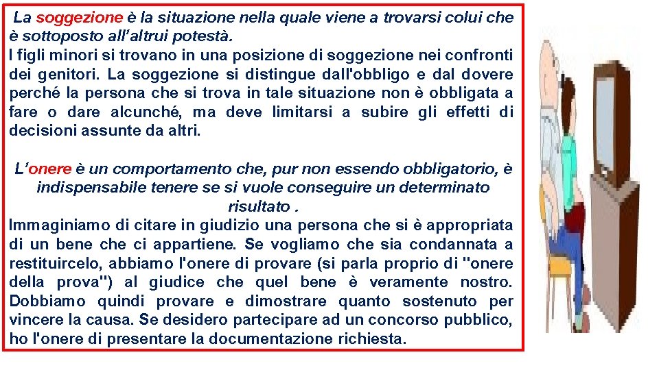  La soggezione è la situazione nella quale viene a trovarsi colui che è