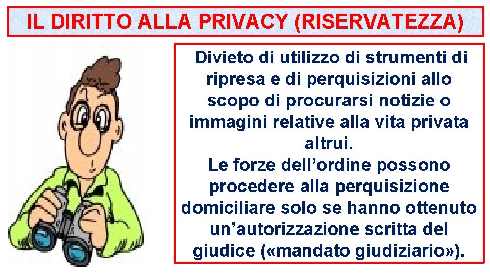 IL DIRITTO ALLA PRIVACY (RISERVATEZZA) Divieto di utilizzo di strumenti di ripresa e di