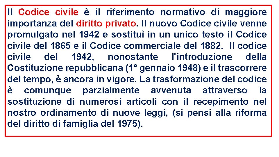 Il Codice civile è il riferimento normativo di maggiore importanza del diritto privato. Il