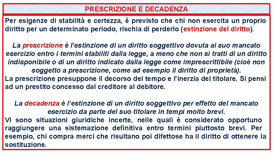 PRESCRIZIONE E DECADENZA Per esigenze di stabilità e certezza, è previsto che chi non