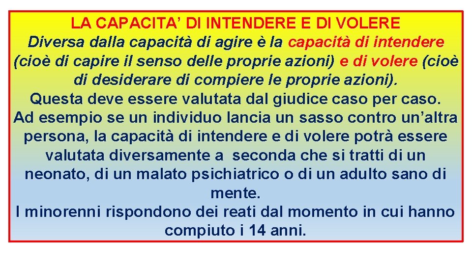 LA CAPACITA’ DI INTENDERE E DI VOLERE Diversa dalla capacità di agire è la