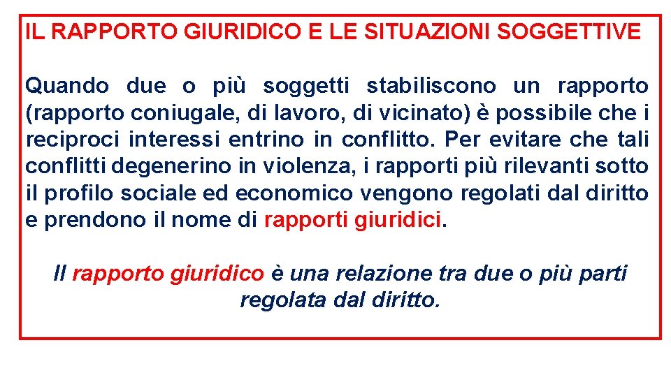 IL RAPPORTO GIURIDICO E LE SITUAZIONI SOGGETTIVE Quando due o più soggetti stabiliscono un