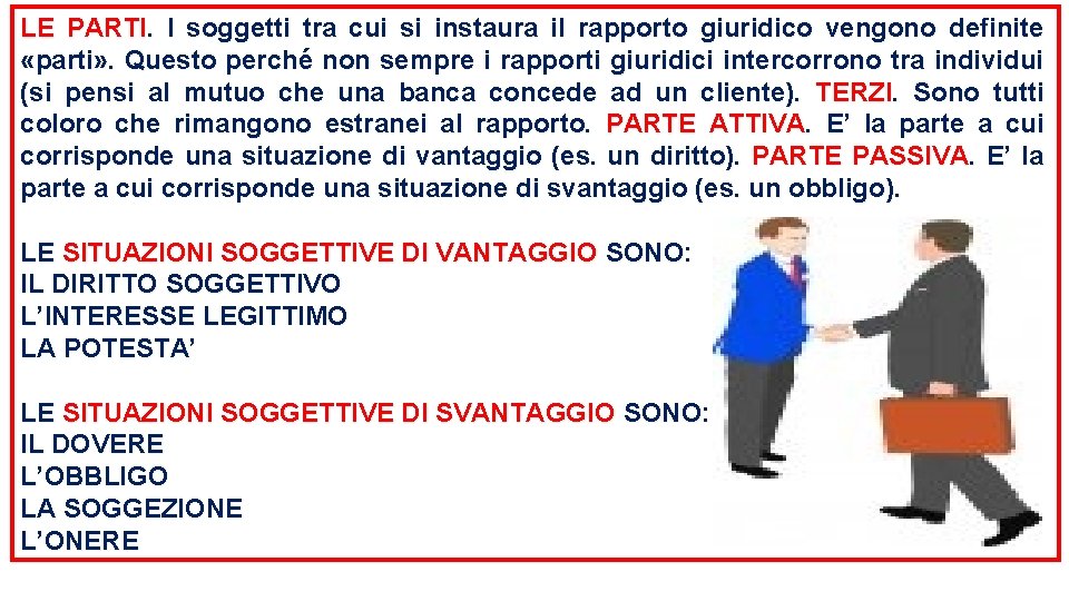 LE PARTI. I soggetti tra cui si instaura il rapporto giuridico vengono definite «parti»