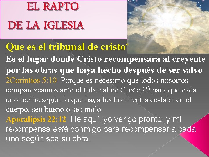 EL RAPTO DE LA IGLESIA Que es el tribunal de cristo? Es el lugar