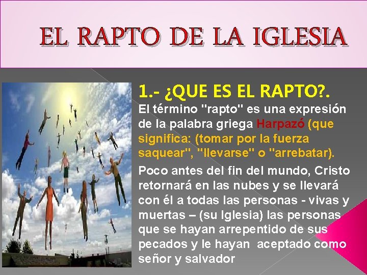 EL RAPTO DE LA IGLESIA 1. - ¿QUE ES EL RAPTO? . El término