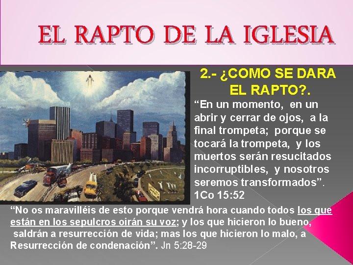 EL RAPTO DE LA IGLESIA 2. - ¿COMO SE DARA EL RAPTO? . “En