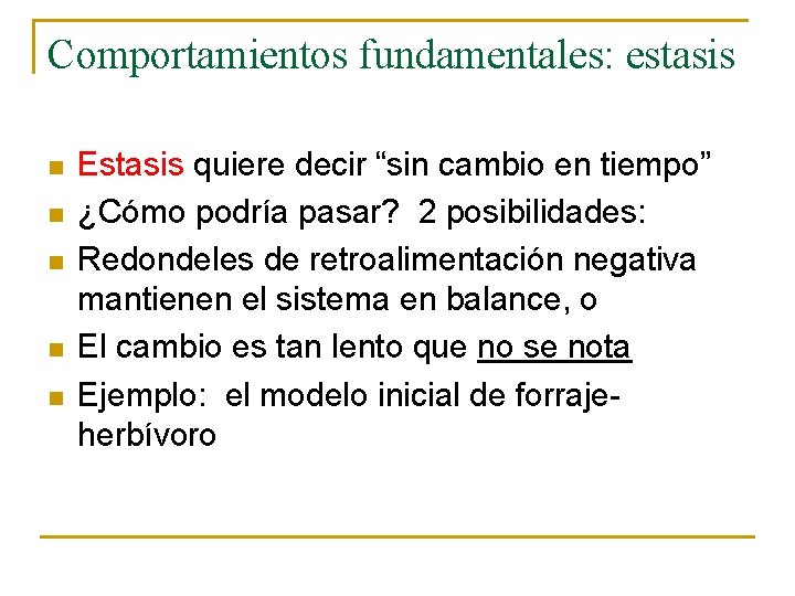 Comportamientos fundamentales: estasis n n n Estasis quiere decir “sin cambio en tiempo” ¿Cómo