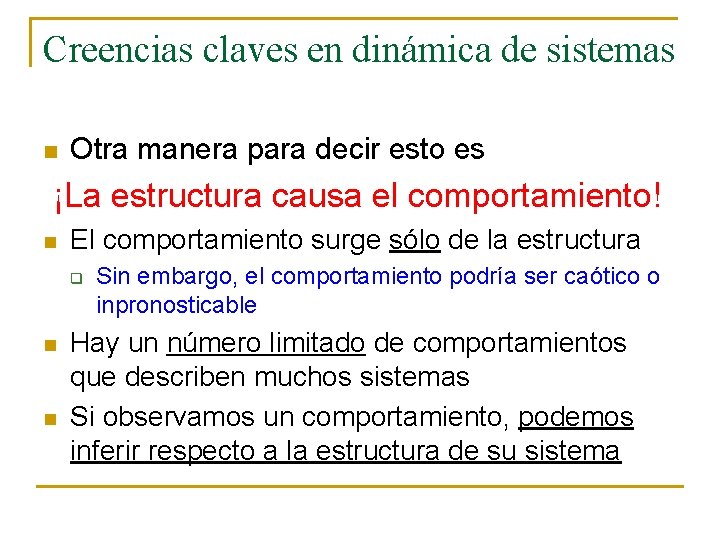 Creencias claves en dinámica de sistemas n Otra manera para decir esto es ¡La