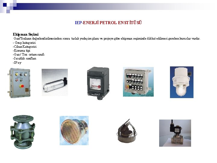 IEP-ENERJİ PETROL ENSTİTÜSÜ Ekipman Seçimi Gaz/Tozların değerlendirilmesinden sonra taslak yerleşim planı ve projeye göre