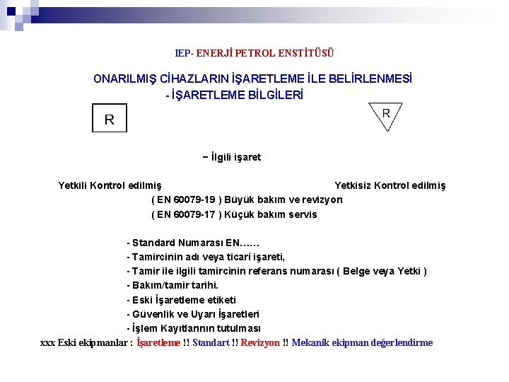 IEP- ENERJİ PETROL ENSTİTÜSÜ ONARILMIŞ CİHAZLARIN İŞARETLEME İLE BELİRLENMESİ - İŞARETLEME BİLGİLERİ − İlgili