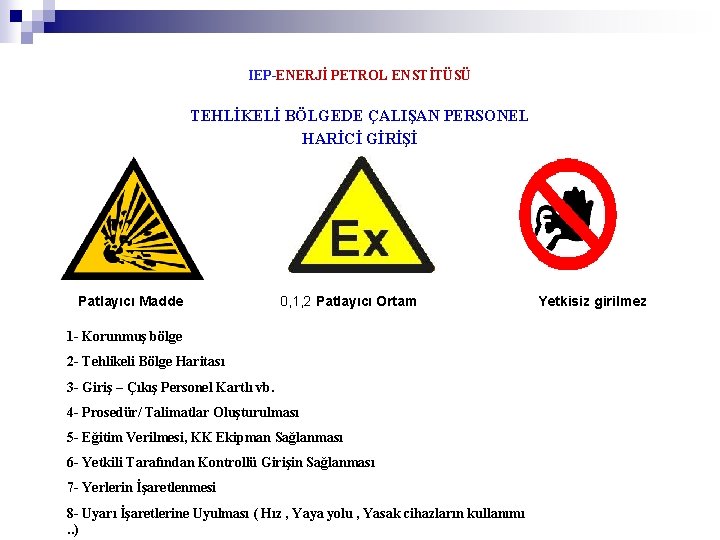 IEP-ENERJİ PETROL ENSTİTÜSÜ TEHLİKELİ BÖLGEDE ÇALIŞAN PERSONEL HARİCİ GİRİŞİ Patlayıcı Madde 0, 1, 2