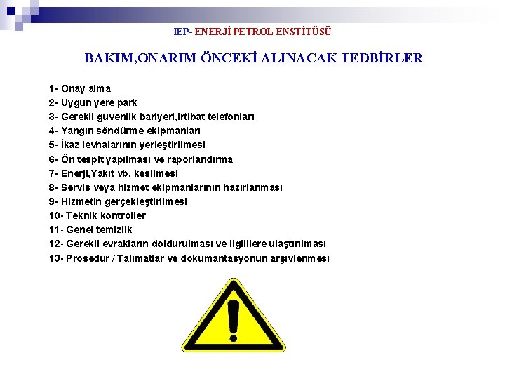 IEP- ENERJİ PETROL ENSTİTÜSÜ BAKIM, ONARIM ÖNCEKİ ALINACAK TEDBİRLER 1 - Onay alma 2