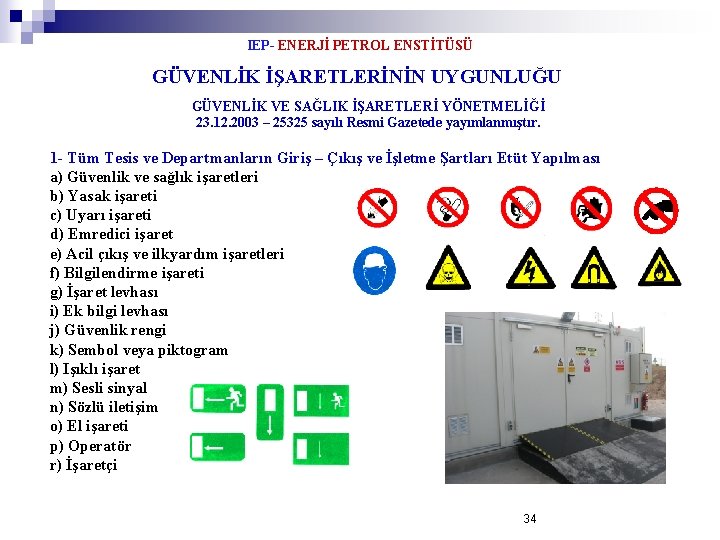 IEP- ENERJİ PETROL ENSTİTÜSÜ GÜVENLİK İŞARETLERİNİN UYGUNLUĞU GÜVENLİK VE SAĞLIK İŞARETLERİ YÖNETMELİĞİ 23. 12.