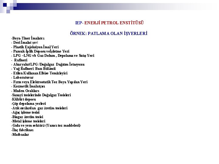 IEP- ENERJİ PETROL ENSTİTÜSÜ ÖRNEK: PATLAMA OLAN İŞYERLERİ -Boya-Tiner İmalatcı - Deri İmalat yeri