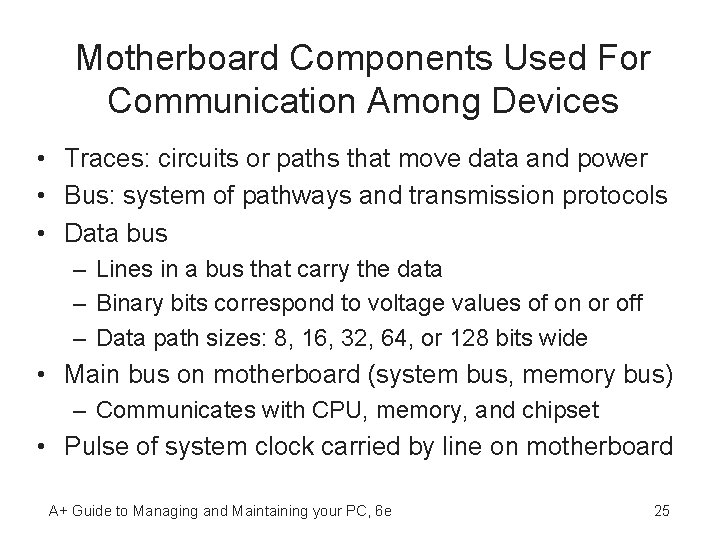 Motherboard Components Used For Communication Among Devices • Traces: circuits or paths that move