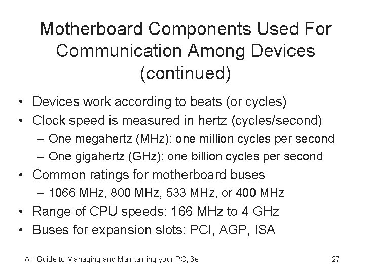 Motherboard Components Used For Communication Among Devices (continued) • Devices work according to beats