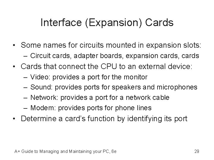 Interface (Expansion) Cards • Some names for circuits mounted in expansion slots: – Circuit