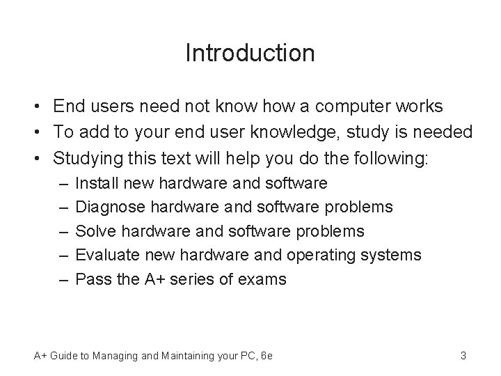 Introduction • End users need not know how a computer works • To add